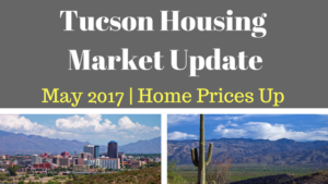 Tucson Housing Market Update May 2017 Continues to Show Signs of Strength!