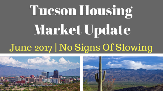 Tucson Housing Market Update June 2017