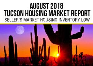 Tucson Housing Market Report August 2018