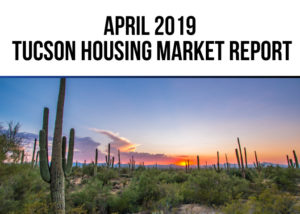 Tucson Housing Market Report April 2019