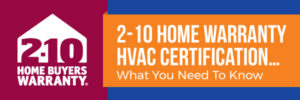 2-10 Home Warranty HVAC Certification… What You Need To Know