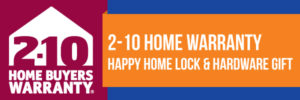 2-10 Home Warranty… Happy Home Lock and Hardware Gift