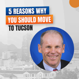 Top 5 Reasons To Live In Tucson Arizona