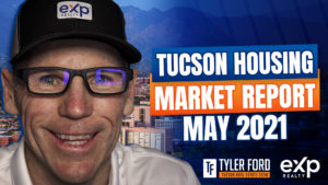 Tucson Housing Market Report May 2021