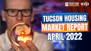 Tucson Housing Market Report April 2022